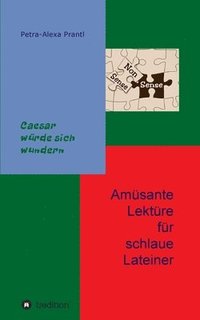 bokomslag Amüsante Lektüre für schlaue Lateiner: Cäsar würde sich wundern