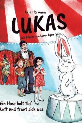 Anja Hormann - Lukas - Ein Hase holt tief Luft und traut sich was, Inbunden