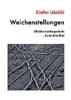 bokomslag Weichenstellungen: 100 Jahre Familiengeschichte ... bis ins dritte Glied