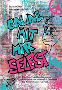 bokomslag Online mit mir selbst: Eine Story und Inspirationen von Profis und Promis als Geschenk für dein Selbstwertgefühl