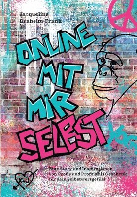 Online mit mir selbst: Eine Story und Inspirationen von Profis und Promis als Geschenk für dein Selbstwertgefühl 1