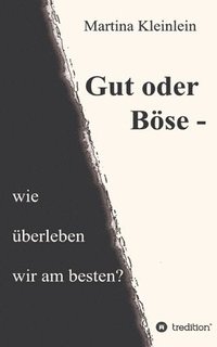 bokomslag Gut oder Böse - wie überleben wir am besten?