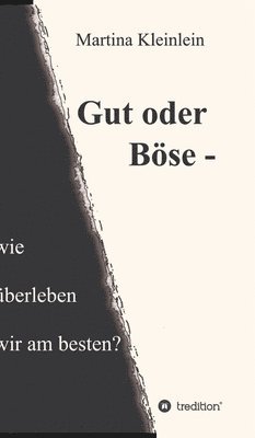 bokomslag Gut oder Böse - wie überleben wir am besten?