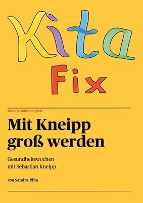 bokomslag KitaFix-Rahmenplan "Mit Kneipp groß werden" Projektmappe für Kindergarten und Kita: Gesundheitswochen mit Sebastian Kneipp - Der Wasserdoktor, Erfinde