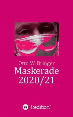 Otto W. Bringer - Maskerade 2020/21, Häftad