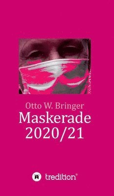 Otto W. Bringer - Maskerade 2020/21, Inbunden