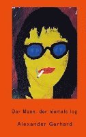Alexander Gerhard - Der Mann, der niemals log, Inbunden