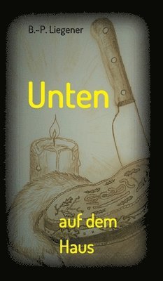 Unten auf dem Haus: Kriminalroman