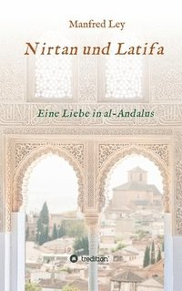 bokomslag Nirtan und Latifa: Eine Liebe in al-Andalus