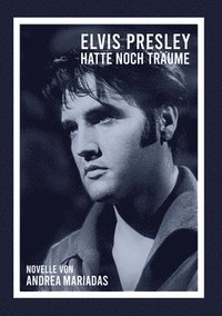 bokomslag Elvis Presley hatte noch Träume