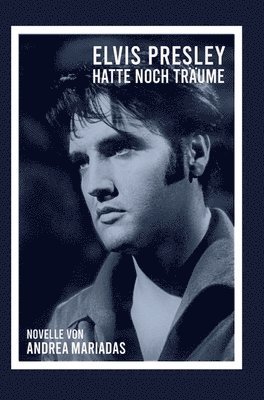 Elvis Presley hatte noch Träume 1