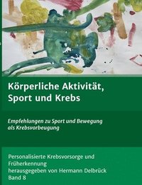 bokomslag Körperliche Aktivität und Krebs: Empfehlungen zu Sport und Bewegung als Krebsvorbeugung