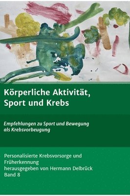 Körperliche Aktivität und Krebs: Empfehlungen zu Sport und Bewegung als Krebsvorbeugung 1