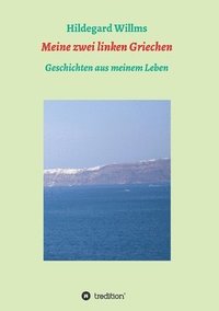 bokomslag Meine zwei linken Griechen: Geschichten aus meinem Leben