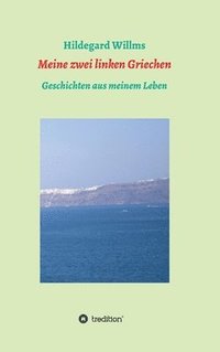 bokomslag Meine zwei linken Griechen: Geschichten aus meinem Leben