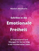 bokomslag Schritte in die Emotionale Freiheit: schließe Frieden mit deiner Vergangenheit, erlaube dir Lebensfreude und finde immer wieder in deine emotionale Balance