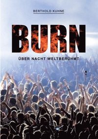 bokomslag BURN über Nacht weltberühmt