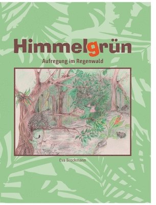 Himmelgrün: Aufregung im Regenwald 1