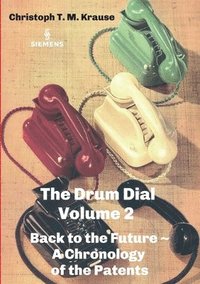 bokomslag The Drum Dial - Volume 2: Back to the Future A Chronology of the Patents