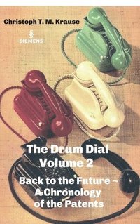 bokomslag The Drum Dial - Volume 2: Back to the Future A Chronology of the Patents