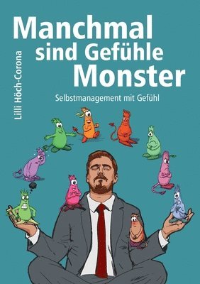 bokomslag Manchmal sind Gefühle Monster: Selbstmanagement mit Gefühl