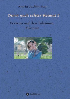 bokomslag Durst nach echter Heimat 2: Vertrau auf den Talisman, Miriam!