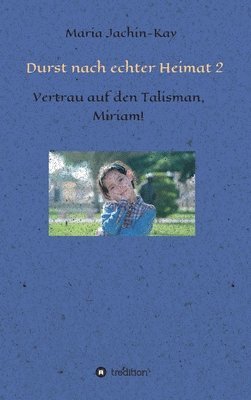 bokomslag Durst nach echter Heimat 2: Vertrau auf den Talisman, Miriam!