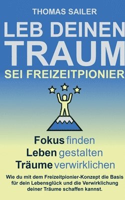 bokomslag Leb deinen Traum: Sei Freizeitpionier