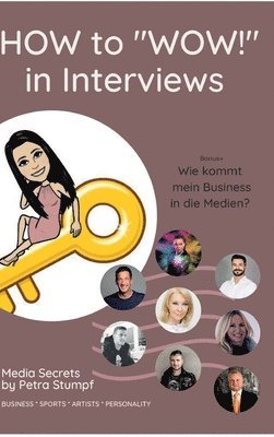 bokomslag HOW to "WOW!" in Interviews: Interview-Skills für Unternehmer, Sportler, Künstler, Politiker