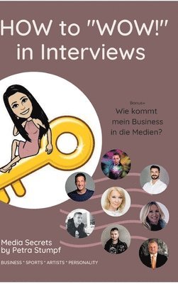 bokomslag HOW to 'WOW!' in Interviews: Interview-Skills für Unternehmer, Sportler, Künstler, Politiker