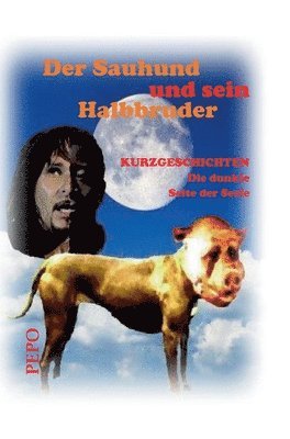 Der Sauhund und sein Halbbruder: Die dunkle Seite der Seele 1