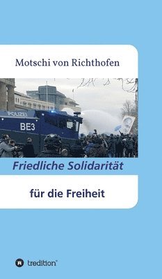 Motschi Von Richthofen, Motschi Von Richthofen - Friedliche Solidarität für die Freiheit: Gemeinsam sind wir stark, Inbunden