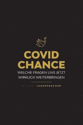 bokomslag Covid Chance: Welche Fragen uns jetzt wirklich weiterbringen