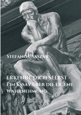 ERKENNE DICH SELBST - Ein Essay über die eigene Wahrnehmung 1