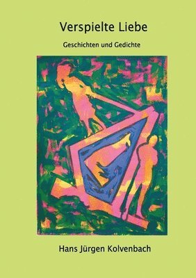 bokomslag Verspielte Liebe: 8 Geschichten 12 mal verfolgt von Gedichten