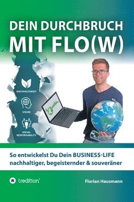 bokomslag Dein Durchbruch mit Flo(w): So entwickelst Du Dein BUSINESS-LIFE nachhaltiger, begeisternder & souveräner