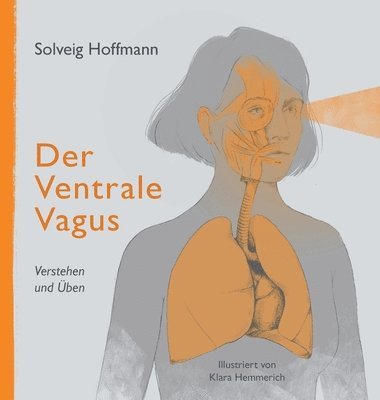 Solveig Hoffmann - Der Ventrale Vagus: Verstehen und Üben, Inbunden