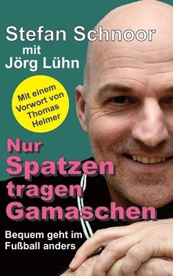 bokomslag Nur Spatzen tragen Gamaschen: Bequem geht im Fußball anders