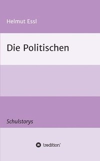 bokomslag Die Politischen: Schulstorys