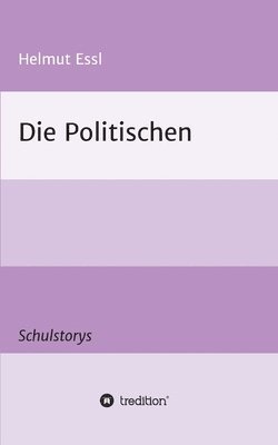 bokomslag Die Politischen: Schulstorys