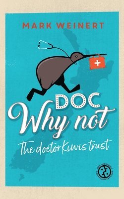 bokomslag Doc Why Not: The doctor Kiwis trust