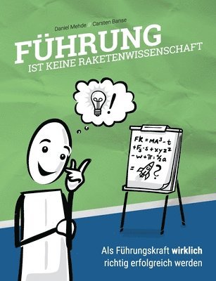 bokomslag Führung ist keine Raketenwissenschaft: Als Führungskraft wirklich richtig erfolgreich werden