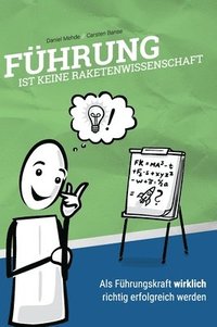 bokomslag Führung ist keine Raketenwissenschaft: Als Führungskraft wirklich richtig erfolgreich werden