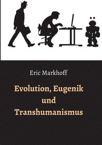 bokomslag Evolution, Eugenik und Transhumanismus