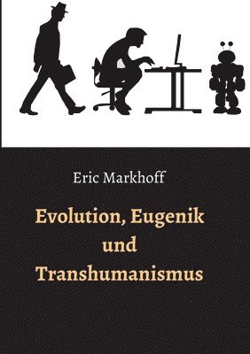 bokomslag Evolution, Eugenik und Transhumanismus