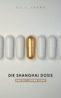 bokomslag Die Shanghai Dosis: Eine Eli T. Crown Story