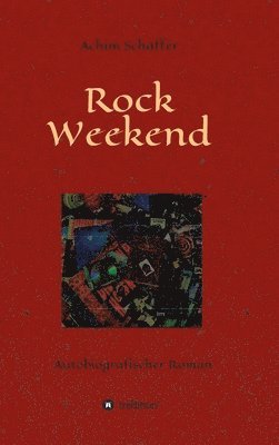 Rock Weekend: Autobiografischer Roman 1