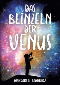 bokomslag Das Blinzeln der Venus: Eine Geschichte über Trauer und Glück