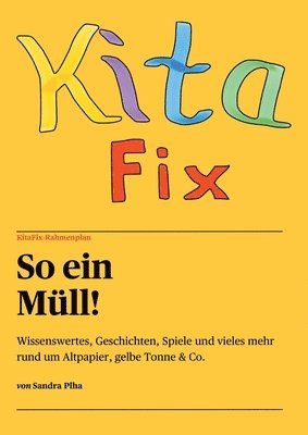 bokomslag KitaFix-Rahmenplan So ein Müll!: Wissenswertes, Geschichten, Spiele und vieles mehr rund um Altpapier, gelbe Tonne & Co.