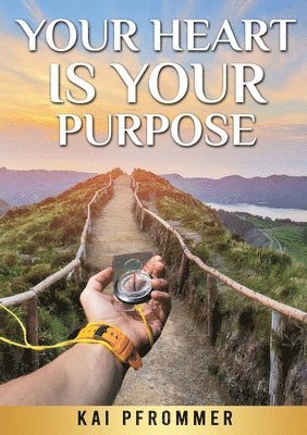 Kai Pfrommer - Your Heart is your purpose, Häftad
